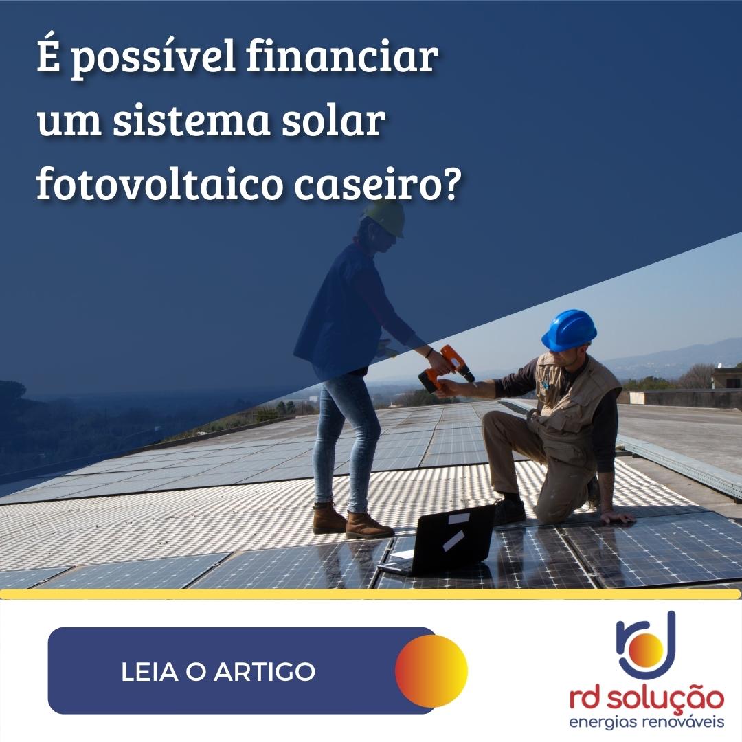 É possível financiar um sistema solar fotovoltaico caseiro?