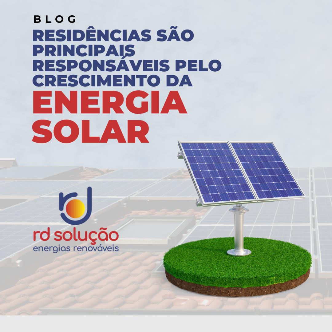 Residências são principais responsáveis pelo crescimento da energia solar